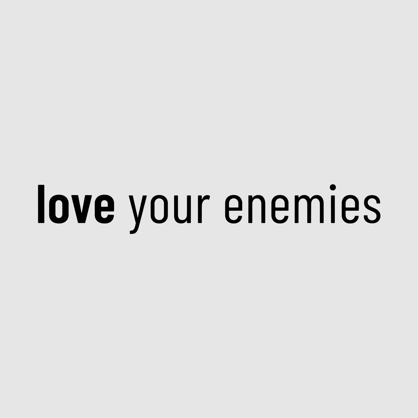 Love your enemies - short sleeve t-shirt